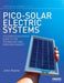 Pico-Solar Electric Systems: The Earthscan Expert Guide to the Technology and Emerging Market by John Keane