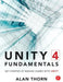 Unity 4 Fundamentals: Get Started at Making Games with Unity by Alan Thorn