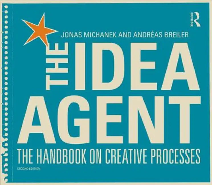 The Idea Agent: The Handbook on Creative Processes by Jonas Michanek