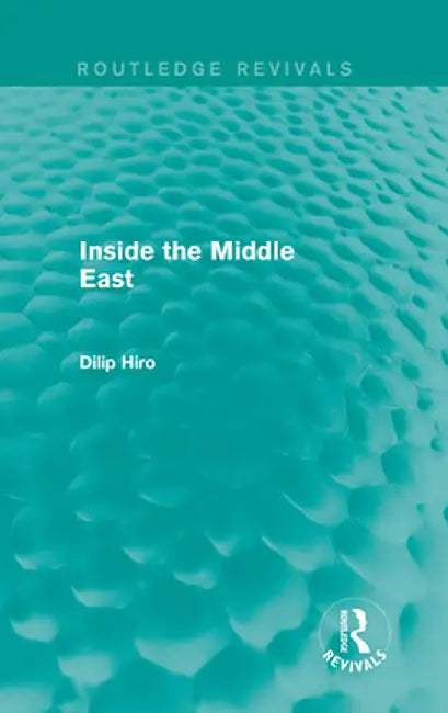 Inside the Middle East (Routledge Revivals) by Dilip Hiro