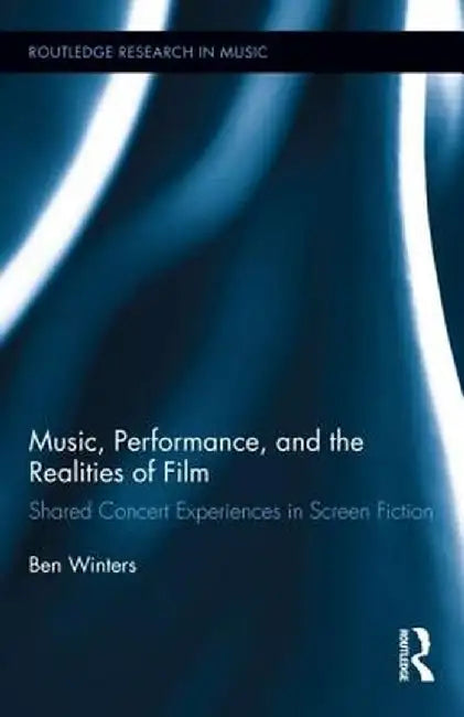 Music, Performance, and the Realities of Film: Shared Concert Experiences in Screen Fiction by Ben Winters