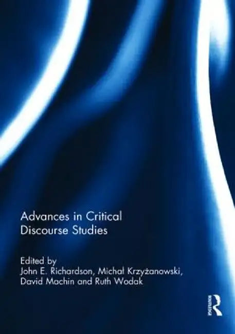 Advances in Critical Discourse Studies by John Richardson
