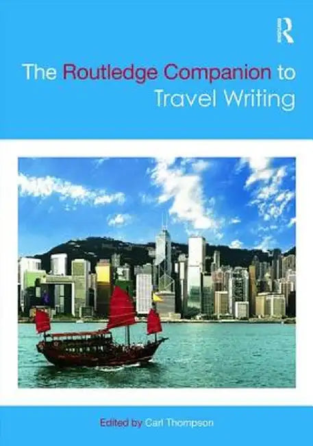 The Routledge Companion to Travel Writing by Carl Thompson