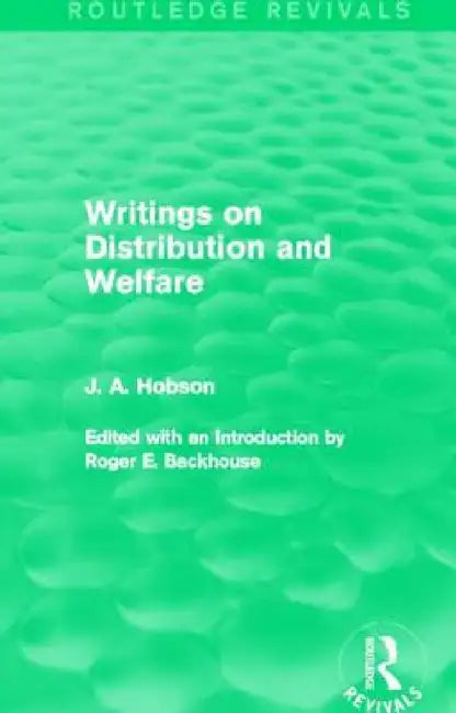 Writings on Distribution and Welfare (Routledge Revivals) by J. Hobson