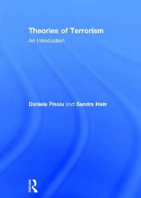 Theories of Terrorism: An Introduction by Daniela Pisoiu