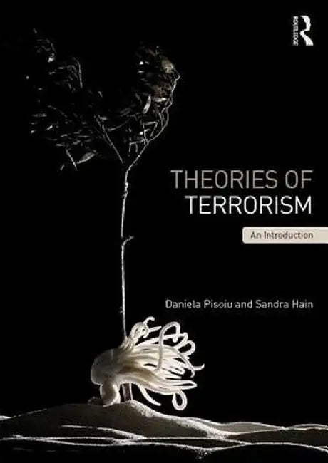 Theories of Terrorism: An Introduction by Daniela Pisoiu