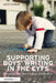 Supporting Boys' Writing in the Early Years: Becoming a writer in leaps and bounds by Julie Cigman