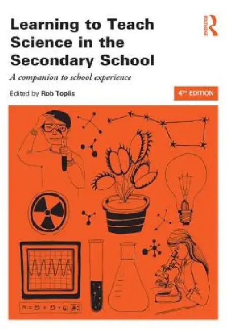 Learning to Teach Science in the Secondary School: A Companion to School Experience by Rob Toplis