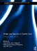 Water and Security in Central Asia: Solving a Rubik's Cube by Virpi Stucki