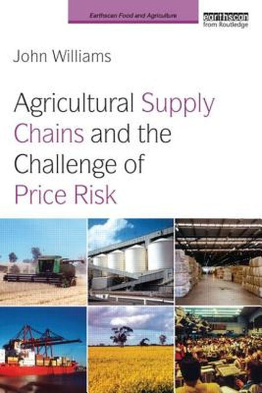 Agricultural Supply Chains And The Challenge Of Price Risk by John Williams
