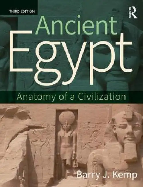 Ancient Egypt: Anatomy of a Civilization by Barry Kemp