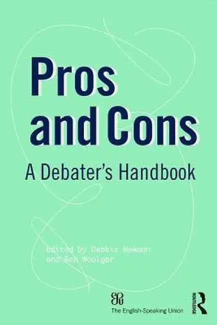 Pros and Cons: A Debaters Handbook by Debbie Newman
