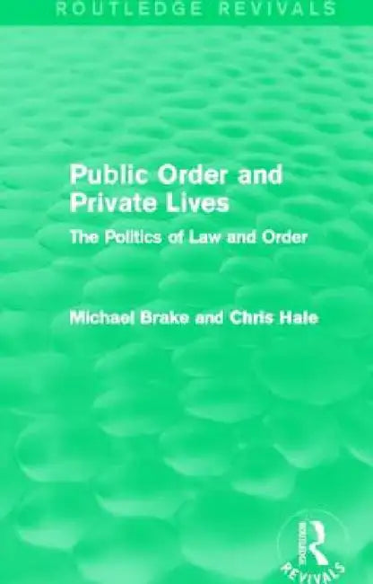 Public Order and Private Lives (Routledge Revivals): The Politics of Law and Order by Michael Brake, Chris Hale