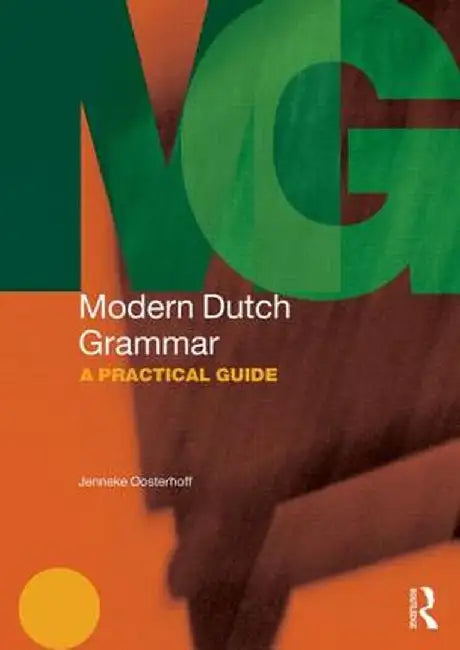 Modern Dutch Grammar: A Practical Guide by Jenneke Oosterhoff