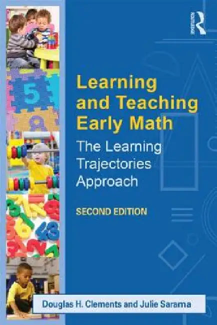 Learning and Teaching Early Math: The Learning Trajectories Approach by Douglas H. Clements, Julie Sarama