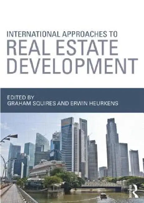 International Approaches to Real Estate Development by Graham Squires