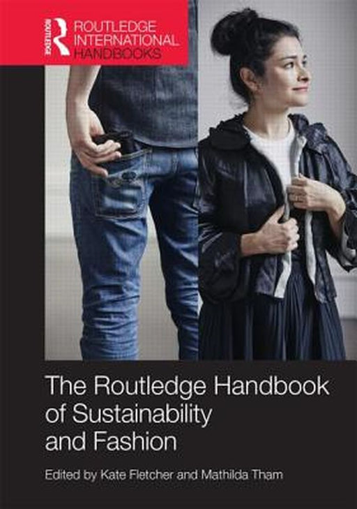Routledge Handbook of Sustainability and Fashion by Kate Fletcher