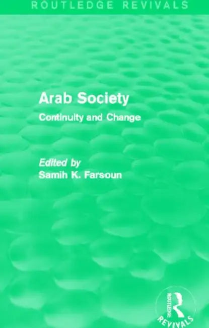 Arab Society (Routledge Revivals): Continuity and Change by Samih Farsoun