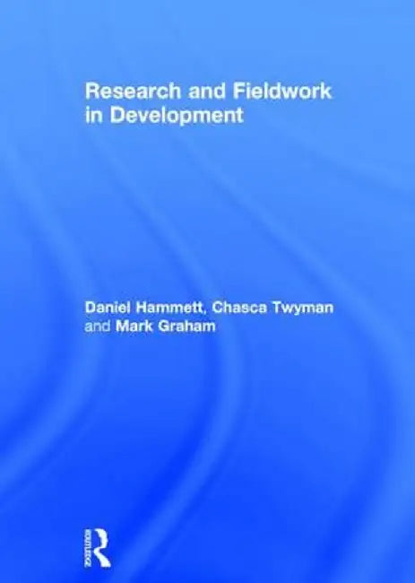 Research and Fieldwork in Development by Daniel Hammett