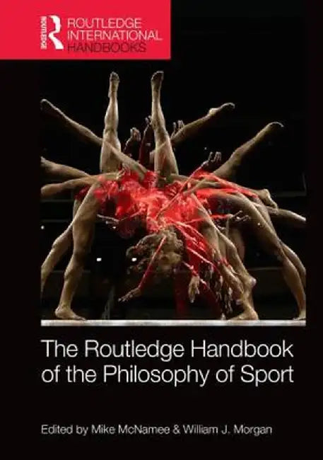 Routledge Handbook of the Philosophy of Sport by Mike McNamee
