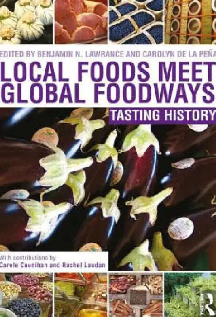 Local Foods Meet Global Foodways: Tasting History by Benjamin Lawrance