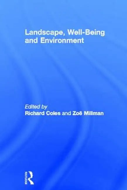 Landscape, Well-Being and Environment by Richard Coles