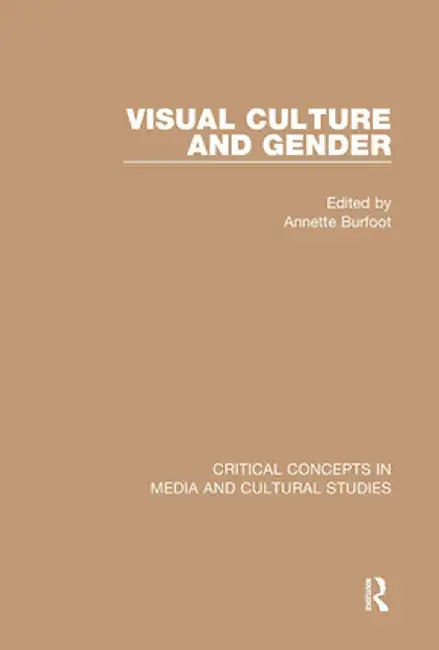Visual Culture and Gender by Annette Burfoot