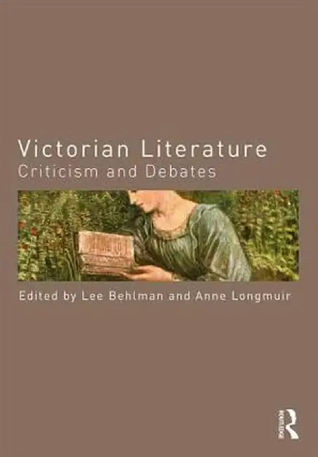 Victorian Literature: Criticism and Debates by Anne Longmuir