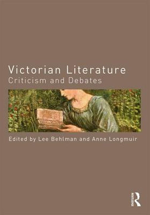 Victorian Literature: Criticism and Debates by Anne Longmuir