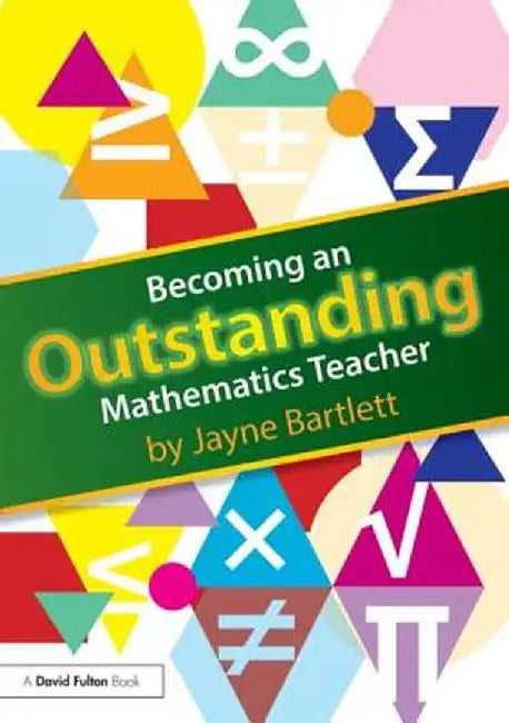 Becoming an Outstanding Mathematics Teacher by Jayne Bartlett