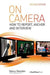On Camera: How To Report, Anchor & Interview by Nancy Reardon