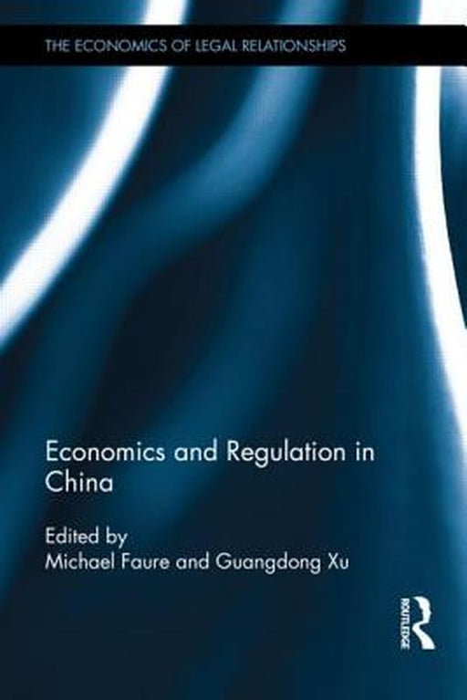 Economics And Regulation In China by Michael Faure, Guangdong Xu