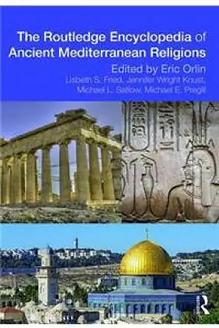 Routledge Encyclopedia of Ancient Mediterranean Religions by Orlin Eric
