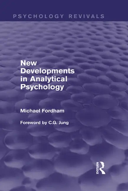 New Developments in Analytical Psychology by Michael Fordham