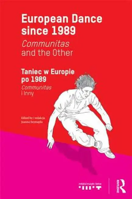 European Dance Since 1989: Communitas and the Other by Joanna Szymajda