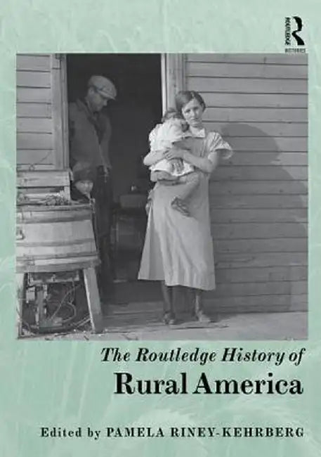 The Routledge History of Rural America by Pamela Riney-Kehrberg