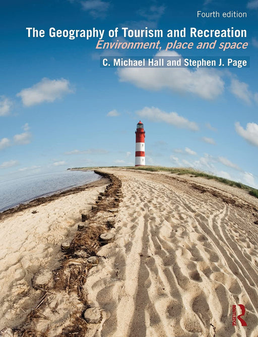 The Geography Of Tourism And Recreation: Environment, Place and Space by C. Michael Hall, Stephen J. Page