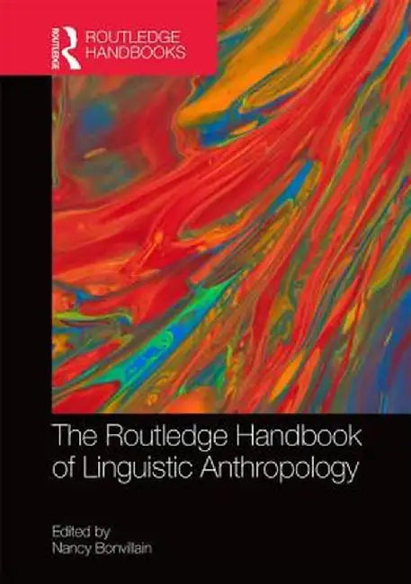 The Routledge Handbook of Linguistic Anthropology by Nancy Bonvillain