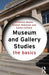 Museum and Gallery Studies: The Basics by Rhiannon Mason