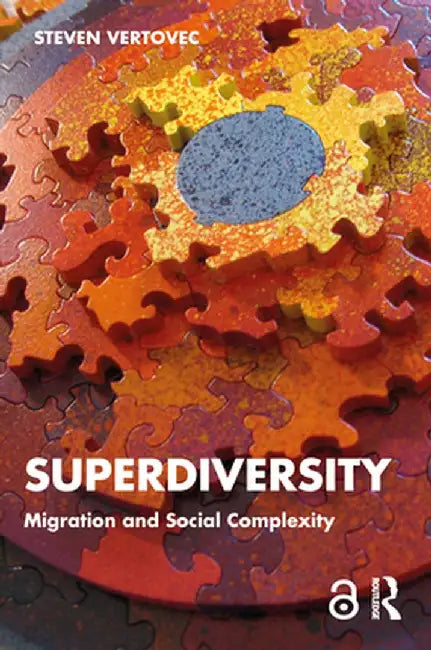 Superdiversity: Migration and Social Complexity by Steven Vertovec
