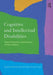 Cognitive and Intellectual Disabilities: Historical Perspectives, Current Practices, and Future Directions by Stephen B. Richards