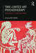 Time-Limited Art Psychotherapy: Developments in Theory and Practice by Rose Hughes