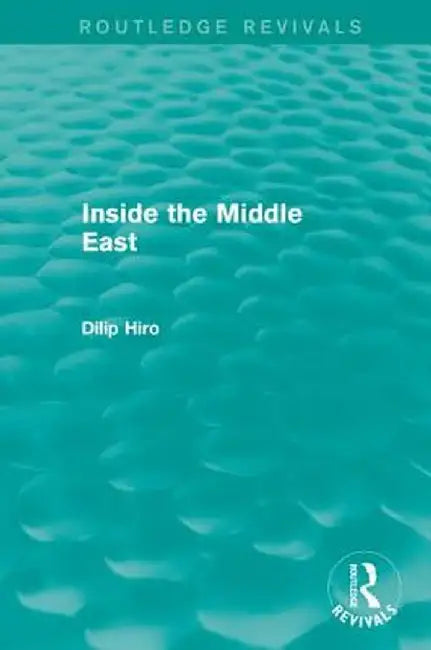 Inside the Middle East (Routledge Revivals) by Dilip Hiro