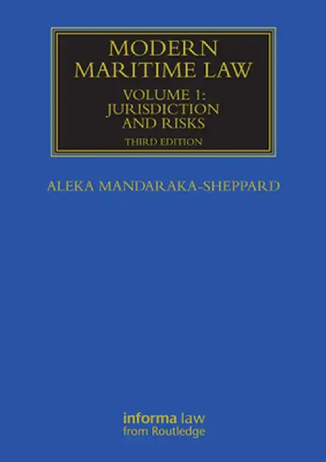 Modern Maritime Law, Volume 1: Jurisdiction and Risks by Aleka Mandaraka-Sheppard