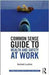 Common Sense Guide To Health & Safety At Work by Subash Ludhra