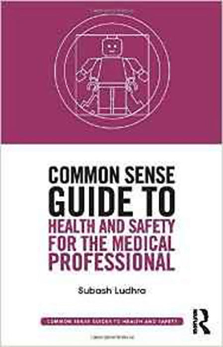 Common Sense Guide To Health And Safety For The Medical Professional