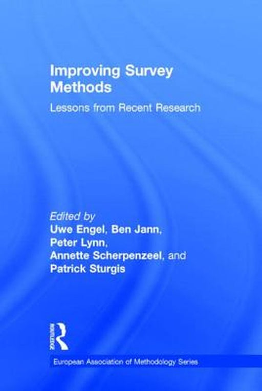 Improving Survey Methods: Lessons from Recent Research by Uwe Engel, Ben Jann, Peter Lynn
