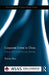 Corporate Crime in China: History and contemporary debates by Zhenjie Zhou