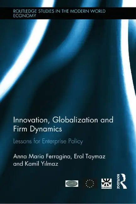 Innovation, Globalization and Firm Dynamics: Lessons for Enterprise Policy by Anna Ferragina