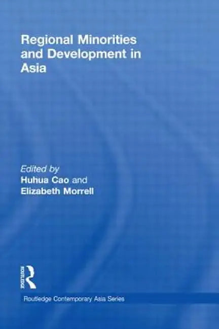 Regional Minorities and Development in Asia by Huhua Cao